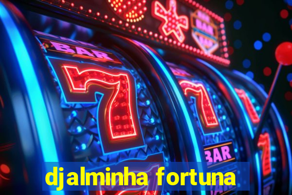 djalminha fortuna